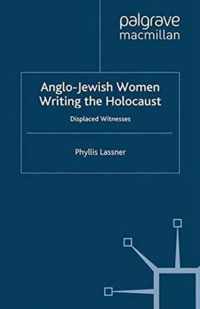 Anglo Jewish Women Writing the Holocaust