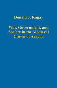 War, Government, and Society in the Medieval Crown of Aragon