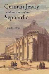 German Jewry and the Allure of the Sephardic