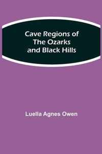 Cave Regions of the Ozarks and Black Hills