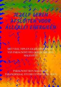 Jezelf leren afsluiten voor allerlei energieën