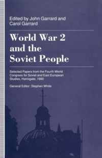 World War 2 and the Soviet People: Selected Papers from the Fourth World Congress for Soviet and East European Studies, Harrogate, 1990