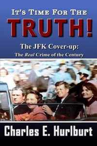 It's Time for the Truth!: The JFK Cover-Up