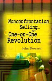 Nonconfrontation Selling...the One-On-One Revolution