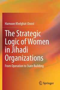 The Strategic Logic of Women in Jihadi Organizations