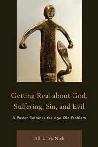 Getting Real About God, Suffering, Sin and Evil