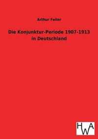 Die Konjunktur-Periode 1907-1913 in Deutschland