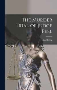 The Murder Trial of Judge Peel