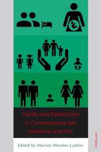 Family and Dysfunction in Contemporary Irish Narrative and Film