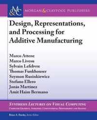 Design, Representations, and Processing for Additive Manufacturing