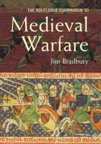 The Routledge Companion to Medieval Warfare