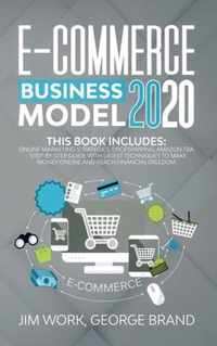 E-Commerce Business Model 2020: This Book Includes