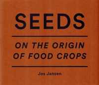 Jos Jansen - Seeds. on the Origin of Food Crops