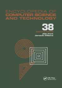 Encyclopedia of Computer Science and Technology: Volume 38 - Supplement 23