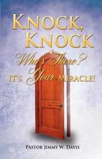 Knock, Knock Who's There? It's Your Miracle!