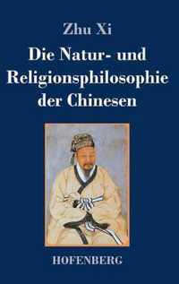 Die Natur- und Religionsphilosophie der Chinesen