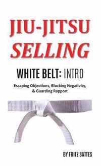 Jiu Jitsu Selling: White Belt Intro