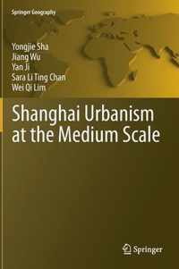 Shanghai Urbanism at the Medium Scale