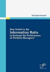 How Useful is the Information Ratio to Evaluate the Performance of Portfolio Managers?