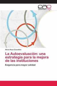 La Autoevaluación: una estrategia para la mejora de las instituciones