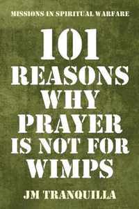 101 Reasons Why Prayer Is Not for Wimps