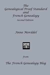 The Genealogical Proof Standard and French Genealogy Second Edition