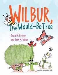 Wilbur, The Would Be Tree