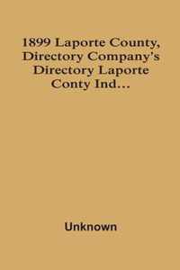 1899 Laporte County, Directory Company'S Directory Laporte Conty Ind...