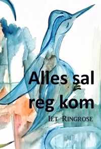 Alles sal reg kom