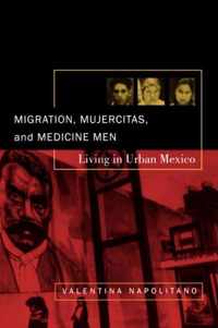 Migration, Mujercitas, and Medicine Men