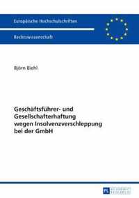 Geschaeftsfuehrer- Und Gesellschafterhaftung Wegen Insolvenzverschleppung Bei Der Gmbh