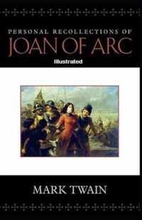 Personal Recollections of Joan of Arc Illustrated