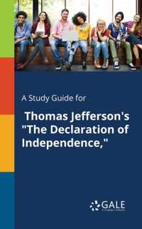 A Study Guide for Thomas Jefferson's The Declaration of Independence,