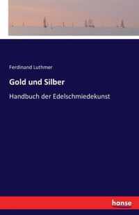 Gold und Silber