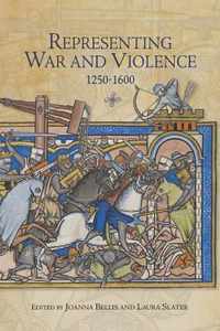 Representing War and Violence 1250-1600