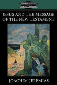 Jesus and the Message of the New Testament