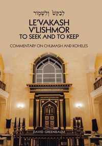 Le'Vakash V'Lishmor to Seek and to Keep