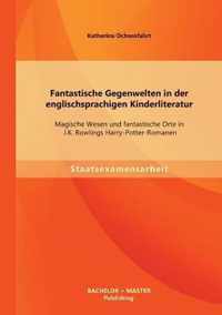 Fantastische Gegenwelten in der englischsprachigen Kinderliteratur