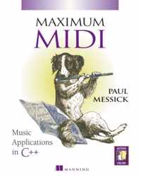 Maximum MIDI Music Applications in C++ Learn to Write Music Computer Programs Using Musical Instrument Digital Interface (MIDI)