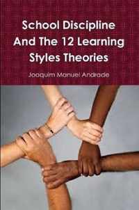 School Discipline and About The 12 Learning Styles Theories