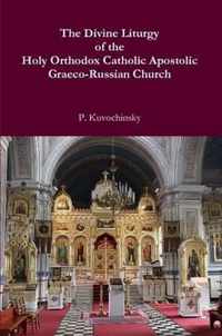 The Divine Liturgy of the Holy Orthodox Catholic Apostolic Graeco-Russian Church