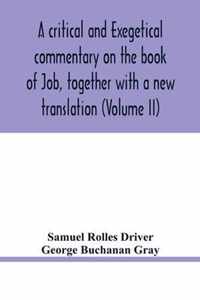 A critical and exegetical commentary on the book of Job, together with a new translation (Volume II)