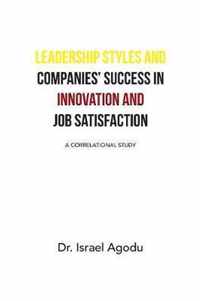 Leadership Styles and Companies' Success in Innovation and Job Satisfaction