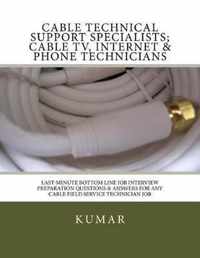 Cable Technical Support Specialists; Cable TV, Internet & Phone Technicians