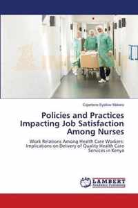 Policies and Practices Impacting Job Satisfaction Among Nurses