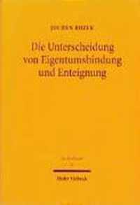 Die Unterscheidung von Eigentumsbindung und Enteignung