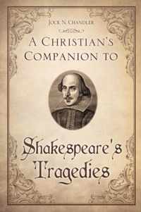 A Christian's Companion to Shakespeare's Tragedies