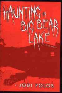 Haunting in Big Bear Lake a True Story