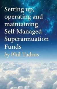 Setting up, operating and maintaining Self-Managed Superannuation Funds