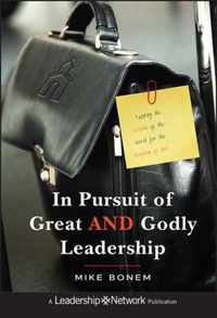 In Pursuit Of Great & Godly Leadership